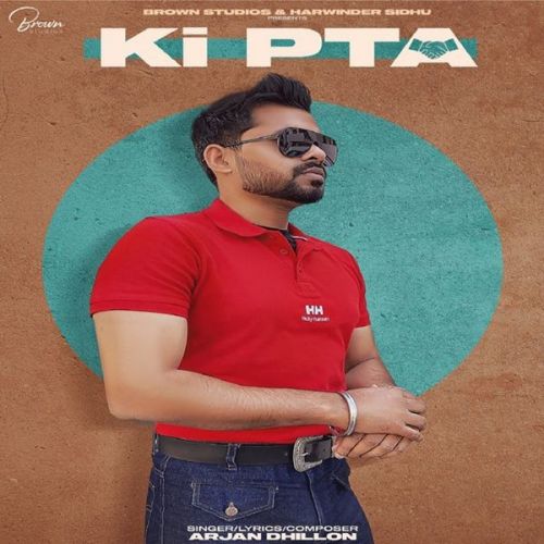 Ki Pta Arjan Dhillon