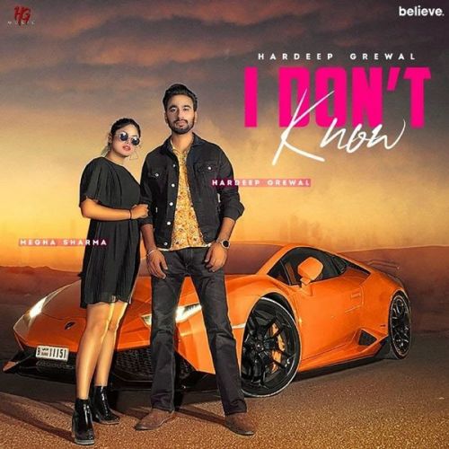 I Dont Know Gurlez Akhtar, Hardeep Grewal