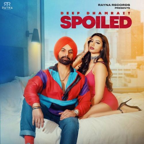 Spoiled Deep Dhamrait