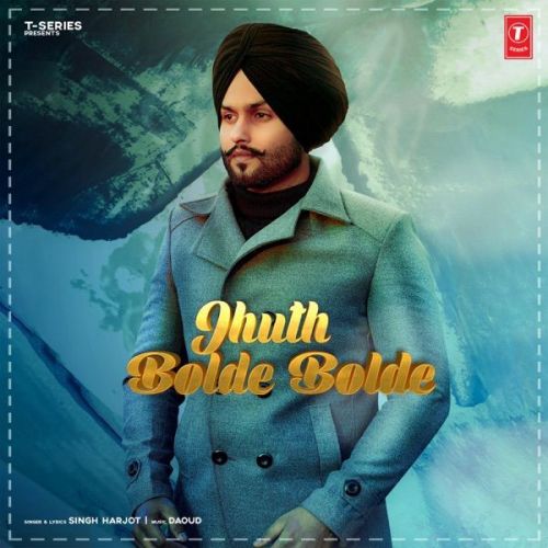 Jhuth Bolde Bolde Singh Harjot