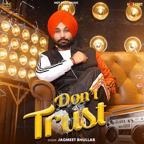 Dont Trust Jagmeet Bhullar