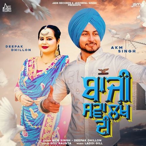 Baazi Sava Lakh Di Deepak Dhillon, AKM Singh