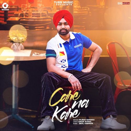 Care Na Kare Dilbag Sandhu