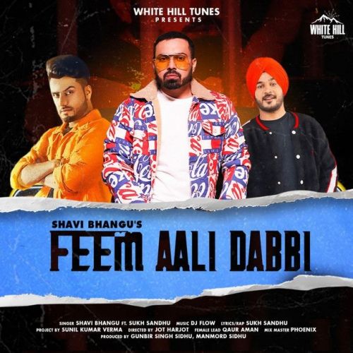 Feem Aali Dabbi Sukh Sandhu, Shavi Bhangu