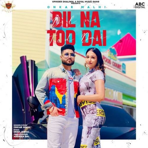 Dil Na Tod Dai Onkar Malhi, Harman Bal