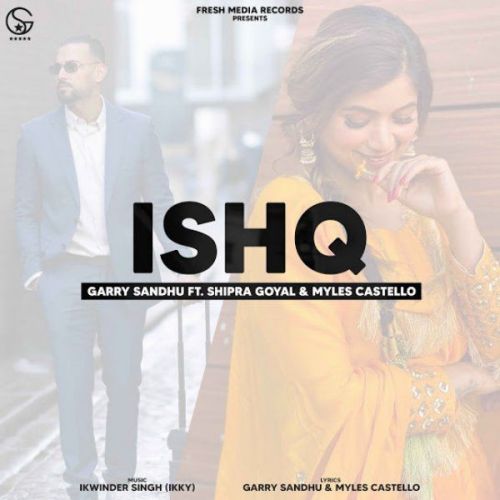 Ishq new Garry Sandhu, Shipra Goyal