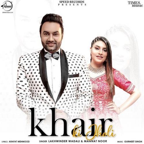 Khair Ki Jholi Lakhwinder Wadali, Mannat Noor