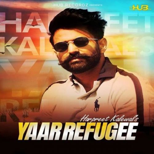 Yaar Refugee Harpreet Kalewal