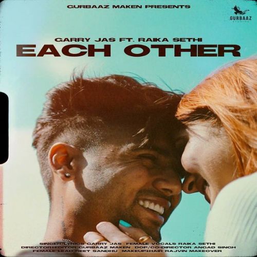 Each Other Garry Jas, Raika Sethi