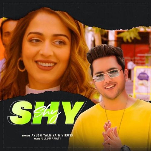 Shy Viruss, Ayush Talniya
