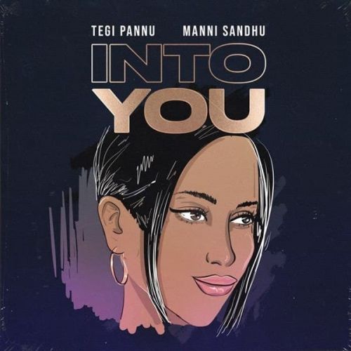 Into You Tegi Pannu