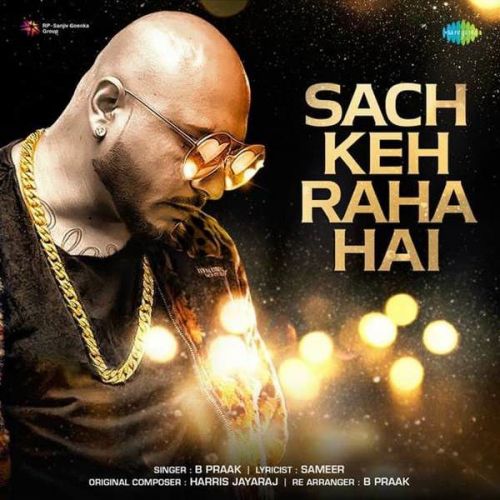 Sach Keh Raha Hai B Praak