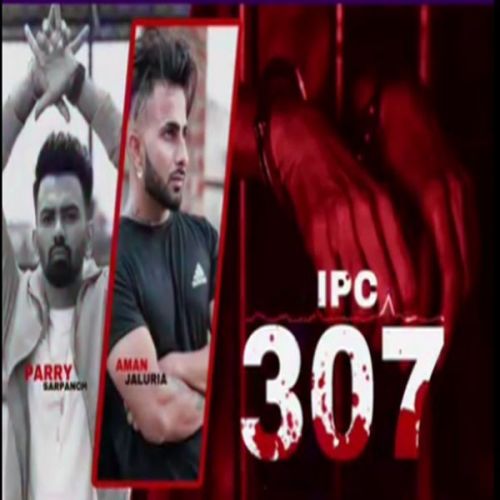 Ipc 307 Parry Sarpanch, Aman Jaluria