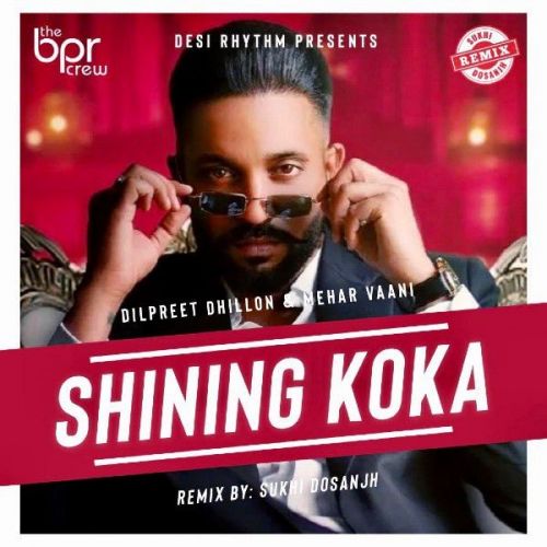 Shining Koka Remix Sukhi Dosanjh, Dilpreet Dhillon