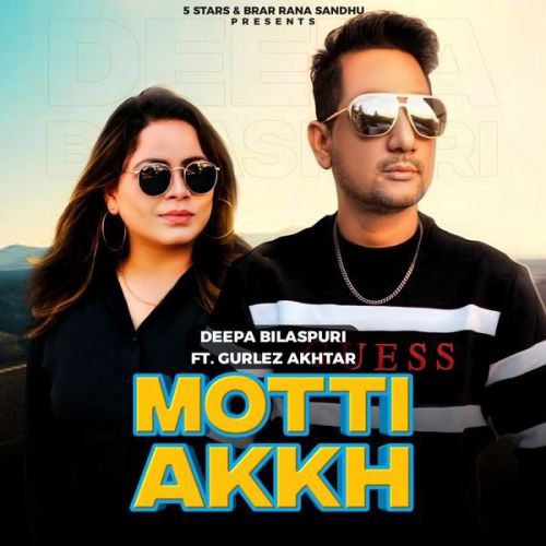 Motti Akh Gurlej Akhtar, Deepa Bilaspuri
