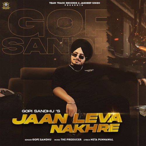 Jaan Leva Nakhre Gopi Sandhu