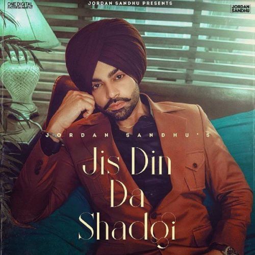 Jis Din Da Shad Gayi Jordan Sandhu