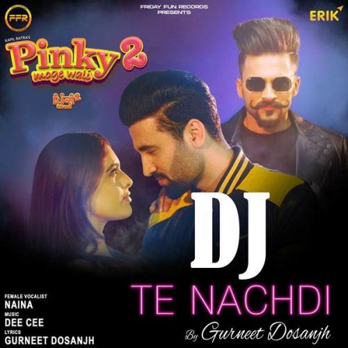 Dj Te Nachdi Gurneet Dosanjh, Naina