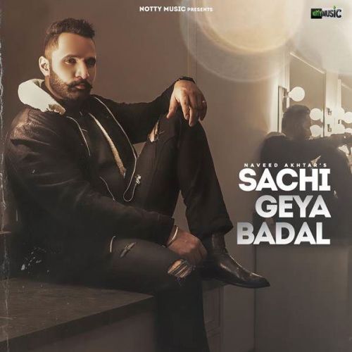 Sachi Geya Badal Naveed Akhtar