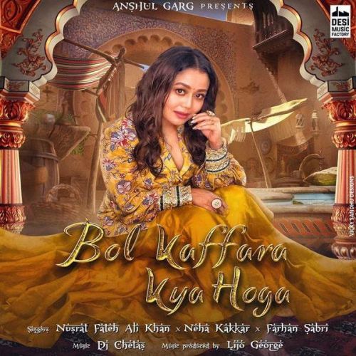 Bol Kaffara Kya Hoga Nusrat Fateh Ali Khan, Neha Kakkar