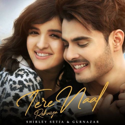 Tere Naal Rehniya Gurnazar, Shirley Setia