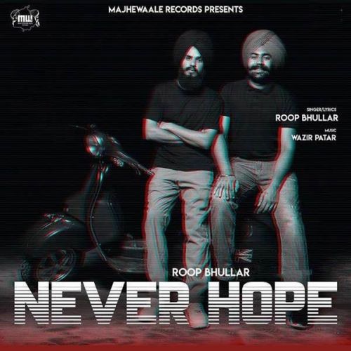 Never Hope Roop Bhullar