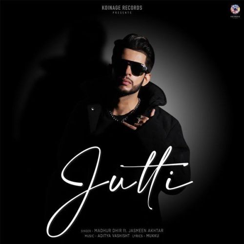 Jutti Jasmeen Akhtar, Madhur Dhir