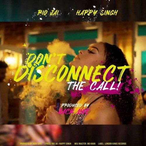 Dont Disconnect The Call Happy Singh, Rio Jai