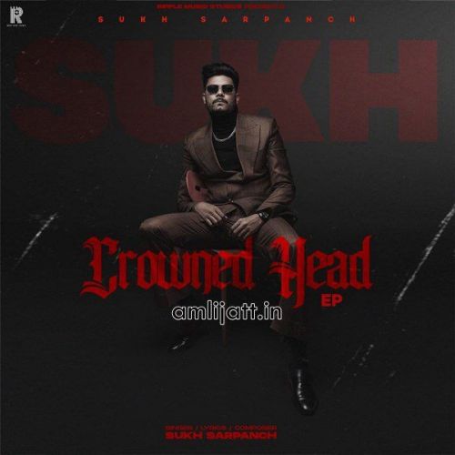 Crowned Head - EP Gurlej Akhtar, Sukh Sarpanch