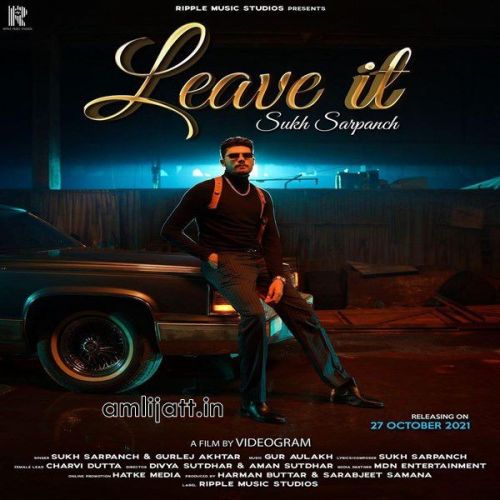 Leave It Gurlej Akhtar, Sukh Sarpanch