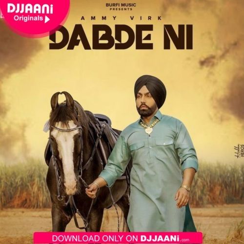 Dabde Ni Song Download Ammy Virk