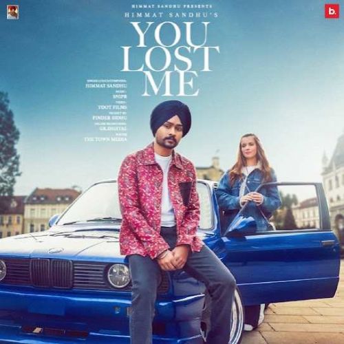 You Lost Me Himmat Sandhu