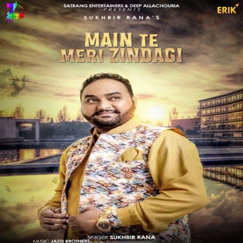 Main Te Meri Zindagi Sukhbir Rana