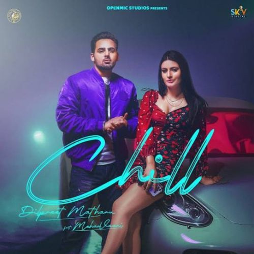 Chill Dilpreet Matharu, Meharvaani