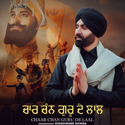 Chaar Chan Guru De Laal Sukshinder Shinda