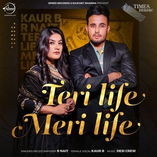 Teri Life Meri Life R Nait, Kaur B
