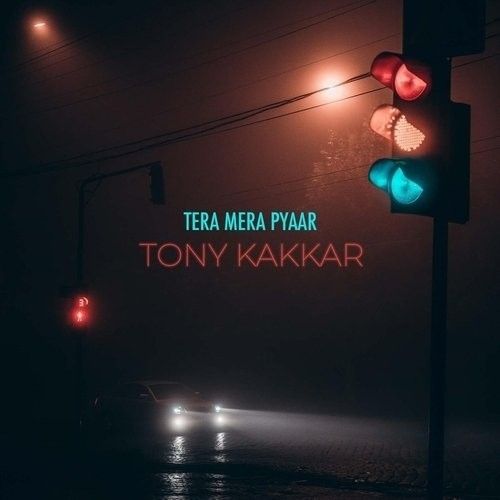 Tera Mera Pyaar Tony Kakkar