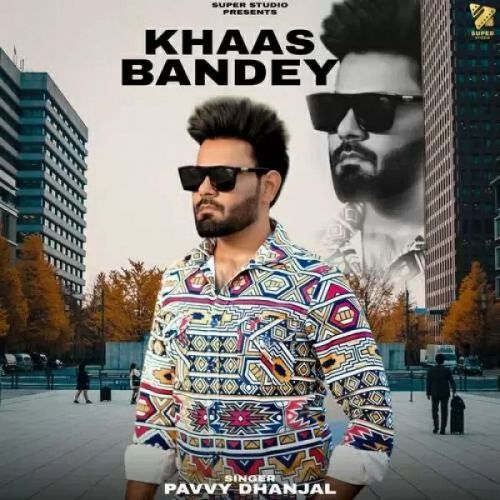 Khaas Bandey Pavvy Dhanjal