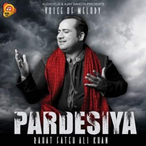 Pardesiya Rahat Fateh Ali Khan