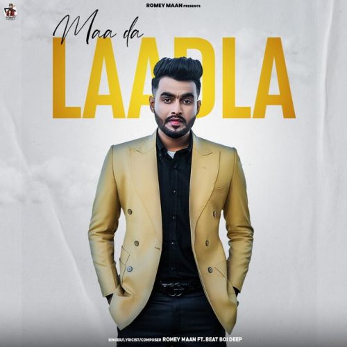 Maa Da Laadla Romey Maan
