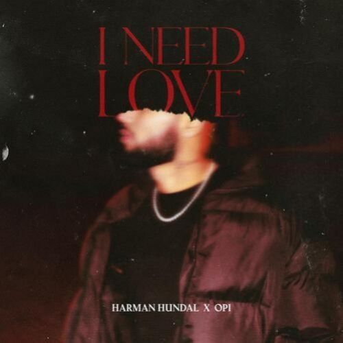 I Need Love Harman Hundal