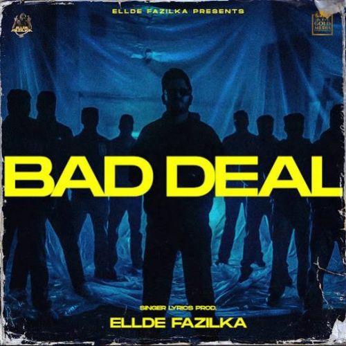 Bad Deal Ellde Fazilka