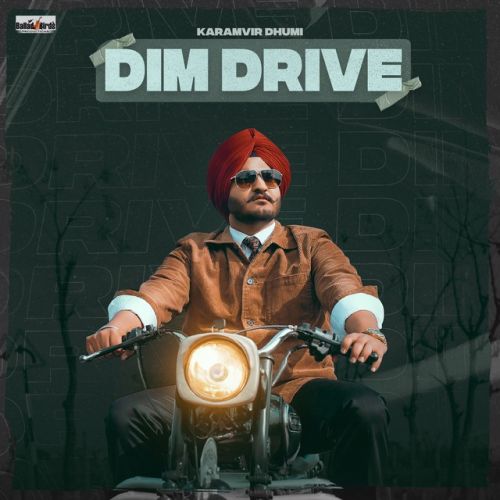 Dim Drive Karamvir Dhumi
