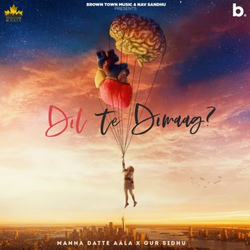 Dil Te Dimag Manna Datte Aala
