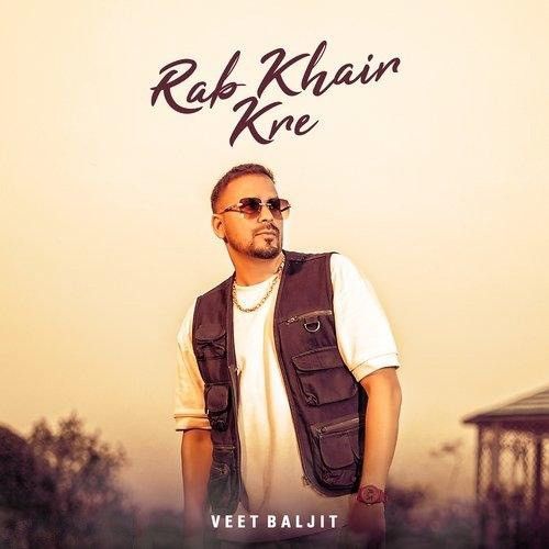 Rab Khair Kre Veet Baljit