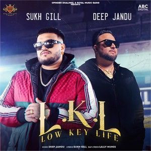 Low Key Life Sukh Gill, Deep Jandu