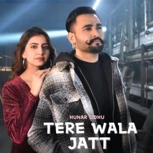 Tere Wala Jatt Hunar Sidhu