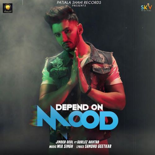 Depend On Mood Jinder Deol