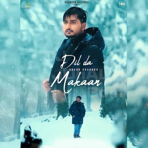 Dil Da Makaan Adaab Kharoud