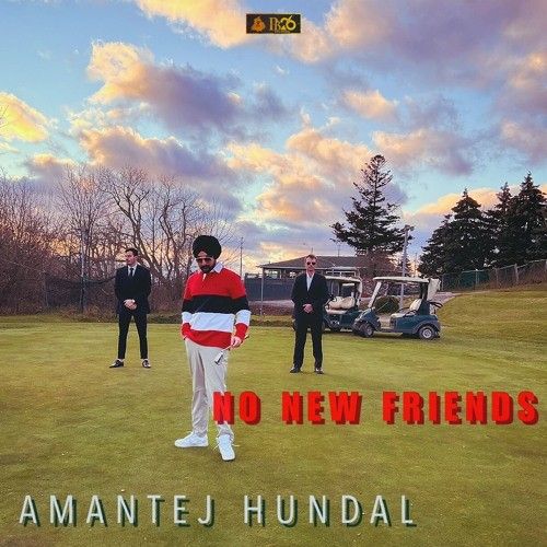 No New Friends Amantej Hundal